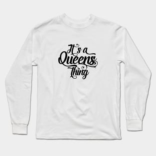 It's a Queens Thing Long Sleeve T-Shirt